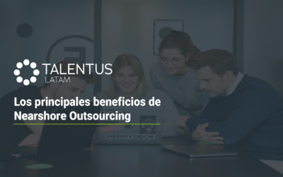 Los principales beneficios de Nearshore Outsourcing